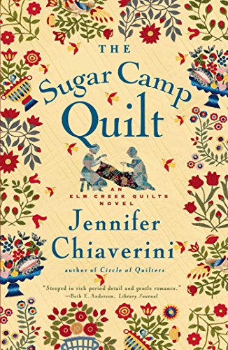 The Sugar Camp Quilt: An Elm Creek Quilts Novel (The Elm Creek Quilts, Band 7)