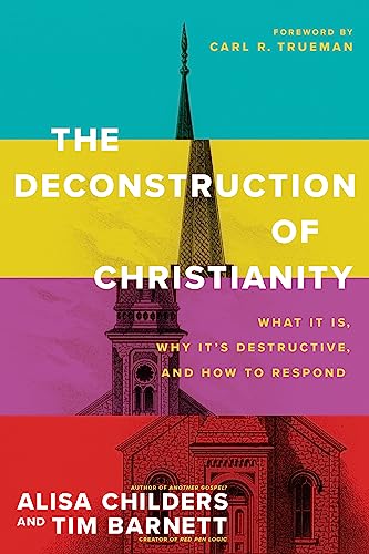 The Deconstruction of Christianity: What It Is, Why Itæs Destructive, and How to Respond von Tyndale House Publishers