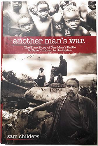 Another Man's War: The True Story of One Man's Battle to Save Children in the Sudan