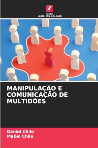 MANIPULAÇÃO E COMUNICAÇÃO DE MULTIDÕES von Edições Nosso Conhecimento