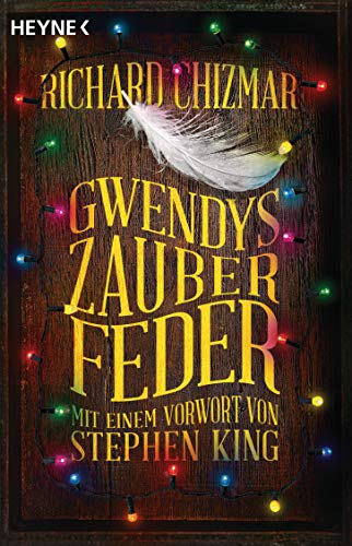 Gwendys Zauberfeder: Roman - Mit einem Vorwort von Stephen King (Gwendy-Reihe, Band 2) von HEYNE