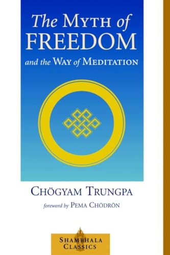 The Myth of Freedom and the Way of Meditation (Shambhala Classics) von Shambhala Publications