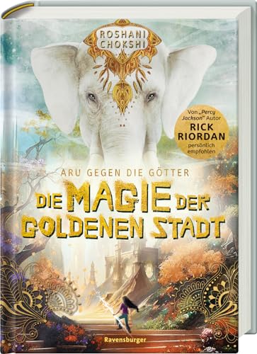 Aru gegen die Götter, Band 4: Die Magie der goldenen Stadt (Rick Riordan Presents: abenteuerliche Götter-Fantasy ab 10 Jahre) von Ravensburger Verlag GmbH