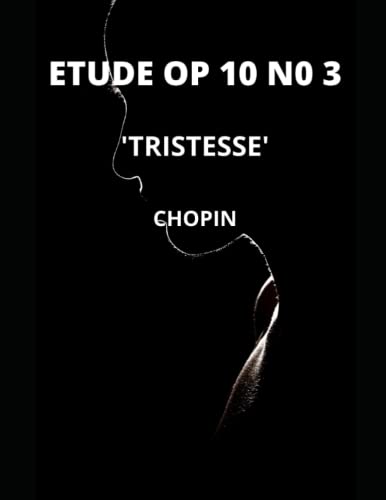 Chopin Etude Op. 10, no. 3 in E major - 'Tristesse' (sheet music score)