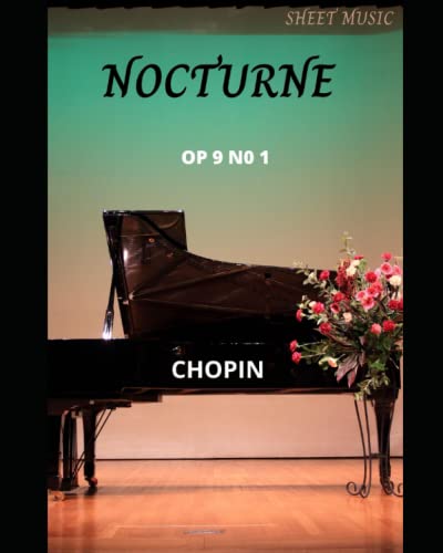 Chopin Nocturne Op. 9 no. 1 in B flat minor, (sheet music score) von Independently published
