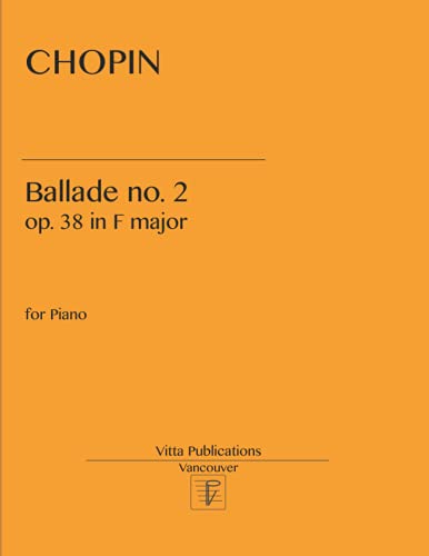Chopin. Ballade no. 2: op. 38 in F major von Independently published