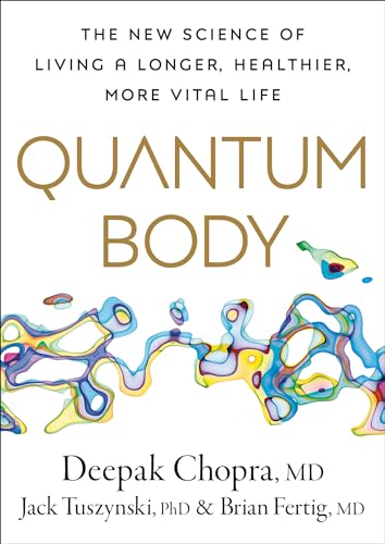 Quantum Body: The New Science of Living a Longer, Healthier, More Vital Life von Harmony