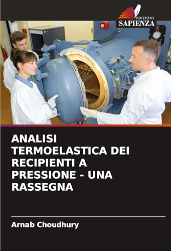 ANALISI TERMOELASTICA DEI RECIPIENTI A PRESSIONE - UNA RASSEGNA von Edizioni Sapienza