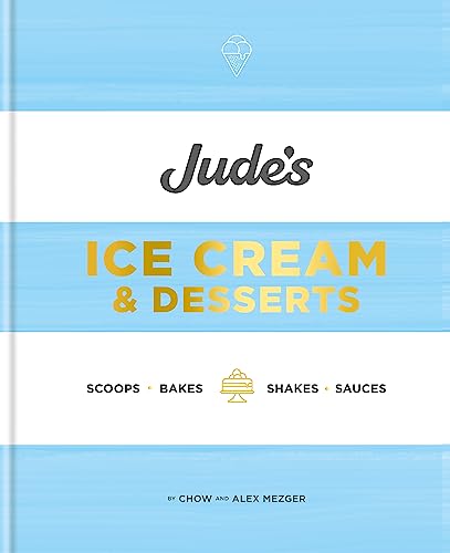 Jude's Ice Cream & Desserts: Scoops, bakes, shakes and sauces von Kyle Books