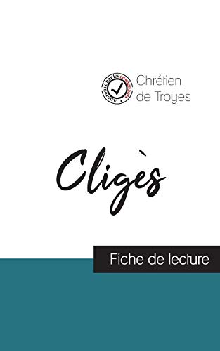 Cligès de Chrétien de Troyes (fiche de lecture et analyse complète de l'oeuvre) von Comprendre La Litterature
