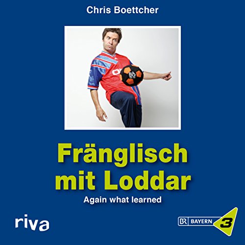 Fränglisch mit Loddar: Again what learned! von RIVA