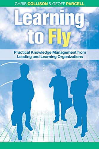 Learning to Fly: Practical Knowledge Management From Some of the World's Leading Organizations von Capstone