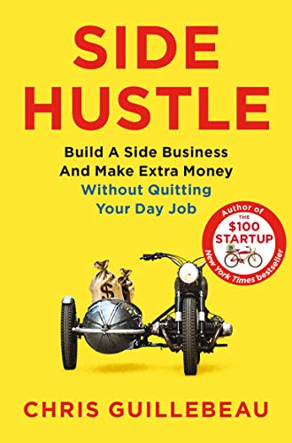 Side Hustle: Build a Side Business and Make Extra Money – Without Quitting Your Day Job von Pan