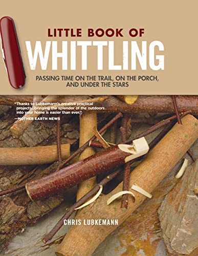 Little Book of Whittling Gift Edition: Passing Time on the Trail, on the Porch, and Under the Stars von Fox Chapel Publishing