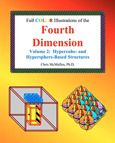 Full Color Illustrations of the Fourth Dimension, Volume 2: Hypercube- and Hypersphere-Based Objects (A Fourth Dimension of Space, Band 4)