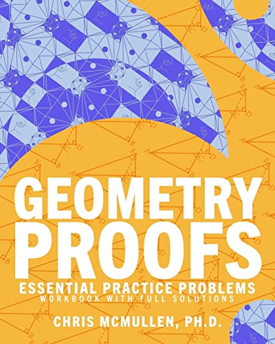 Geometry Proofs Essential Practice Problems Workbook with Full Solutions von Zishka Publishing