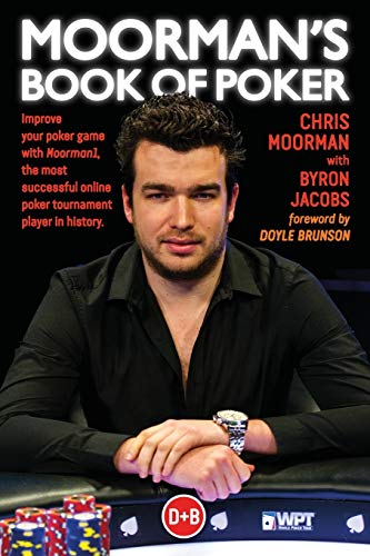 Moorman's Book of Poker: Improve your poker game with Moorman1, the most successful online poker tournament player in history von D&B Publishing
