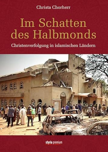 Im Schatten des Halbmonds: Christenverfolgung in islamischen Ländern