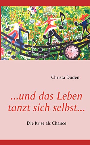... und das Leben tanzt sich selbst...: Die Krise als Chance von Books on Demand GmbH