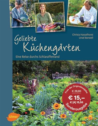 Geliebte Küchengärten: Eine Reise durchs Schlaraffenland von Ulmer Eugen Verlag