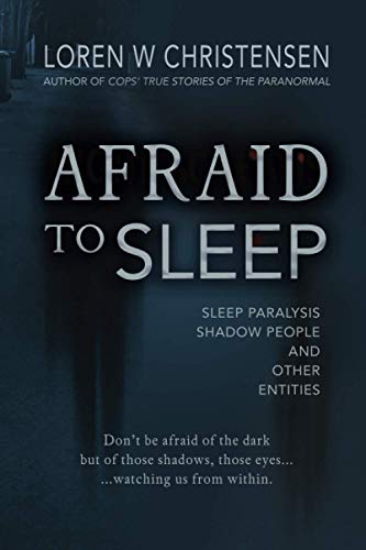 Afraid to Sleep: Sleep Paralysis, Shadow People, and Other Entities