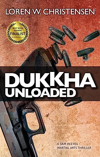 Dukkha Unloaded (A Sam Reeves Martial Arts Thriller)