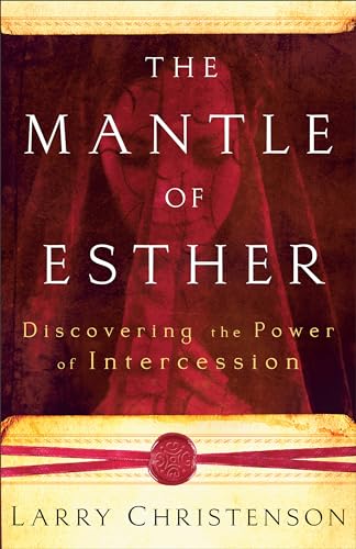 Mantle of Esther, The: Discovering the Power of Intercession