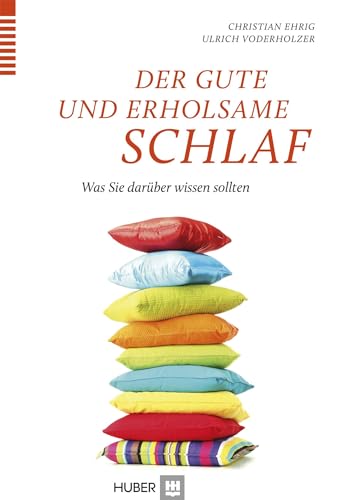 Der gute und erholsame Schlaf: Was Sie darüber wissen sollten von Hogrefe AG