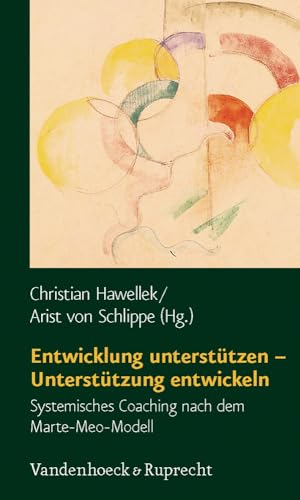 Entwicklung unterstützen - Unterstützung entwickeln. Systemisches Coaching nach dem Marte-Meo-Modell (Psychoanalytische Blatter)