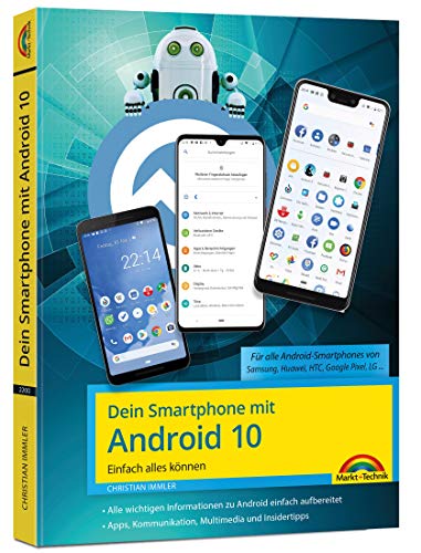 Dein Smartphone mit Android 10: Einfach alles können - die besten Tipps und Tricks: für alle Geräte Samsung, Sony, HTC, LG u. v. m von Markt + Technik