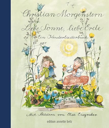 Liebe Sonne, liebe Erde: Ein Kinderliederbuch von Betz, Annette
