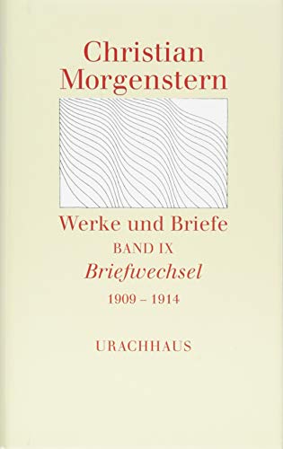 Werke und Briefe: Stuttgarter Ausgabe in 9 Bänden Aus dem Nachlass herausgegeben unter Leitung von Reinhardt Habel Band IX Briefwechsel 1909 – 1914