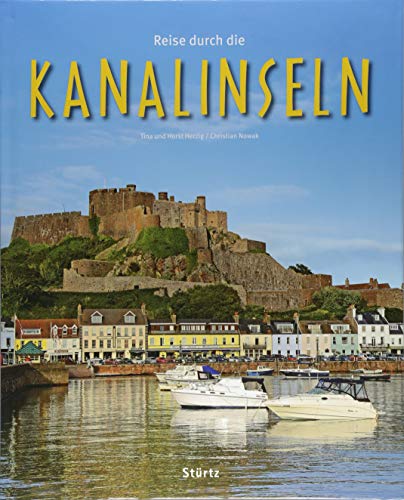 Reise durch die Kanalinseln - Jersey • Guernsey • Alderney: Ein Bildband mit über 200 Bildern auf 131 Seiten - STÜRTZ Verlag von Strtz Verlag