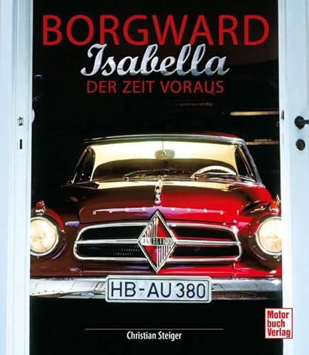 Borgward Isabella: Der Zeit voraus