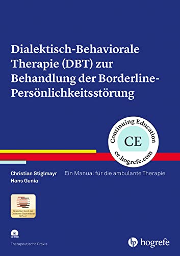 Dialektisch-Behaviorale Therapie (DBT) zur Behandlung der Borderline-Persönlichkeitsstörung: Ein Manual für die ambulante Therapie (Therapeutische Praxis) von Hogrefe Verlag GmbH + Co.