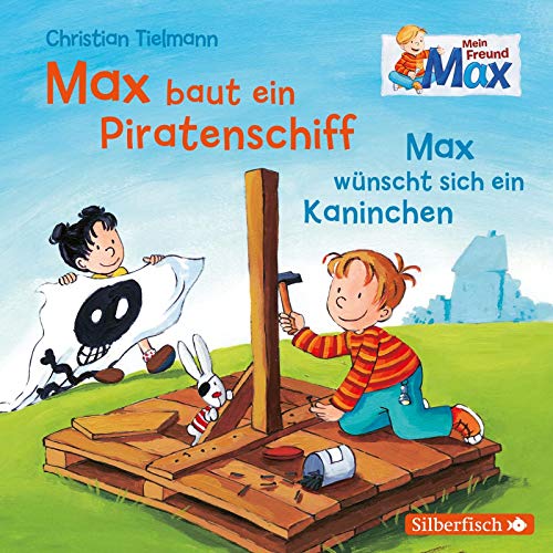 Mein Freund Max 4: Max baut ein Piratenschiff / Max wünscht sich ein Kaninchen: 1 CD (4) von Silberfisch