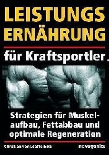 Leistungsernährung für Kraftsportler - Strategien für Muskelaufbau, Fettabbau und optimale Regeneration