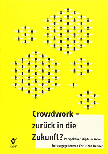 Crowd Work - zurück in die Zukunft: Perspektiven digitaler Arbeit von Bund-Verlag