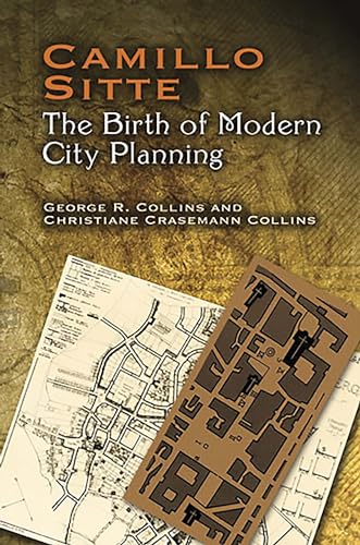 Camillo Sitte: The Birth of Modern City Planning: With a Translation of the 1889 Austrian Edition of His City Planning According to Artistic Principles (Dover Architecture) von Dover Publications