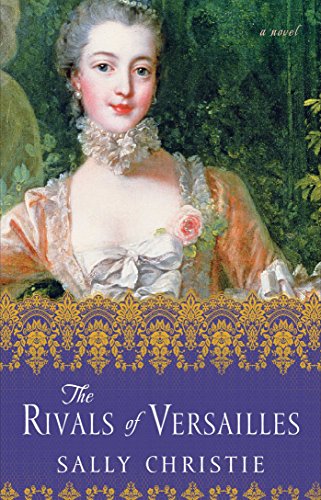 The Rivals of Versailles: A Novel (The Mistresses of Versailles Trilogy, Band 2)