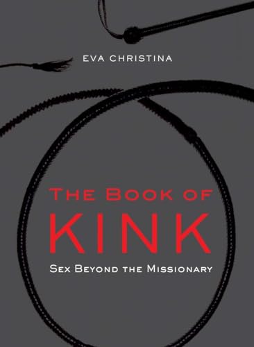 The Book of Kink: Sex Beyond the Missionary von Tarcher