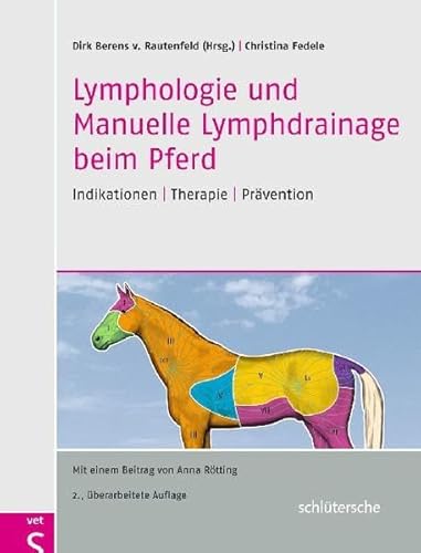 Lymphologie und Manuelle Lymphdrainage beim Pferd: Indikationen, Therapie, Prävention von Schltersche Verlag
