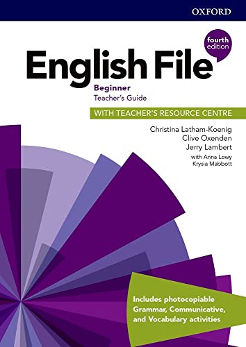 English File Beginner Teacher's Guide with Teacher's Resource Centre (English File Fourth Edition) von Oxford University Press