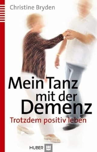 Mein Tanz mit der Demenz: Trotzdem positiv leben von Hogrefe AG