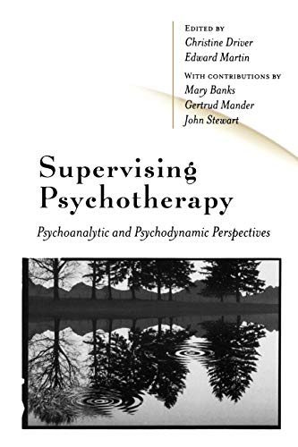 Supervising Psychotherapy: Psychoanalytic and Psychodynamic Perspectives