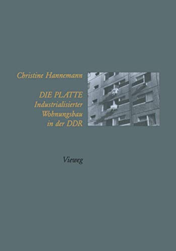 Die Platte Industrialisierter Wohnungsbau in der DDR (German Edition) von Vieweg+Teubner Verlag