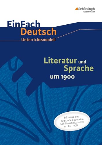 EinFach Deutsch - Unterrichtsmodelle und Arbeitshefte: Literatur und Sprache um 1900 Unterrichtsmodell von Westermann Bildungsmedien Verlag GmbH