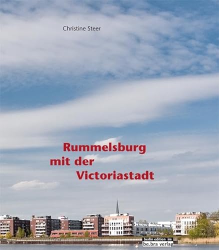 Rummelsburg mit der Victoriastadt: Herausgegeben vom Museum Lichtenberg im Stadthaus von Edition Q