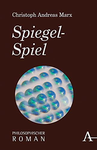 Spiegel-Spiel: Philosophischer Roman (Philosophische Romane) von Alber