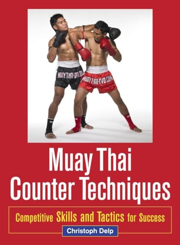 Muay Thai Counter Techniques: Competitive Skills and Tactics for Success von Blue Snake Books